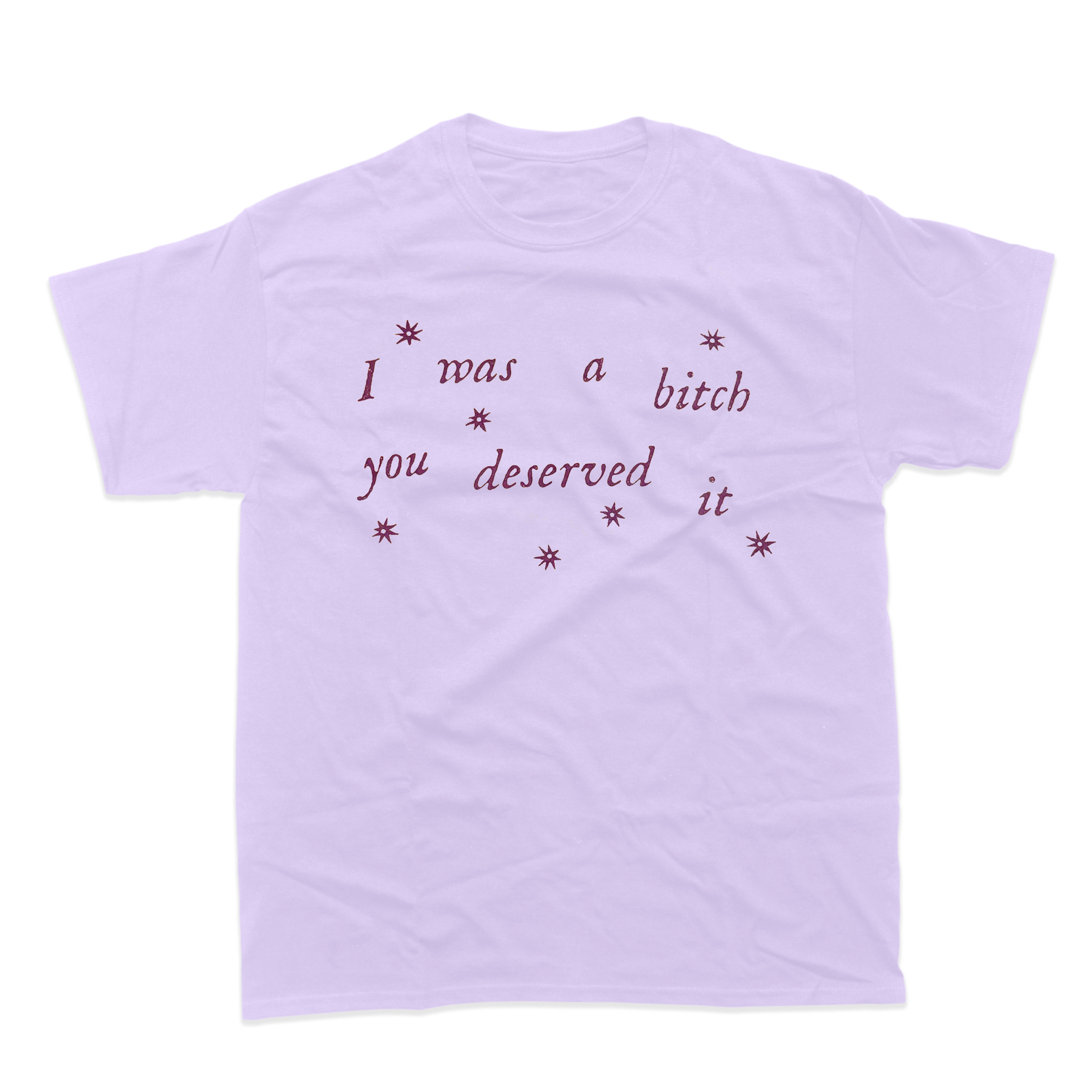 Bitch Deserved It T-Shirt